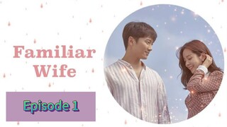 FAMILIAR WIFE Episode 1 Tagalog Dubbed