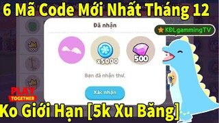 Play Together | Nhập 6 Mã Code Mới Nhất Tháng 12 | Nhận Quà Miễn Phí Từ KĐL GAMING TV