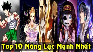 Top 10 Kỹ Năng Và Năng Lực Mạnh Nhất Trong Hunter X Hunter | Ban Phát Mọi Điều Ước