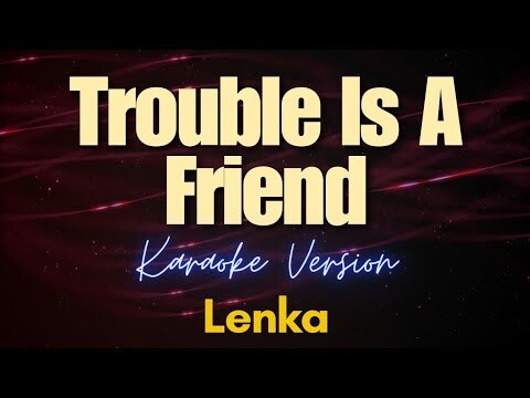 Lenka - Trouble Is A Friend (Karaoke)