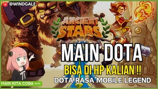 DOTA TAPI MAIN DI HP, MARI KITA COBA : ANCIENT STARS (ANDROID)