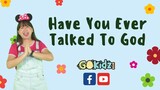 "HAVE YOU EVER TALKED TO GOD" | Kids Worship Song | Praise Song