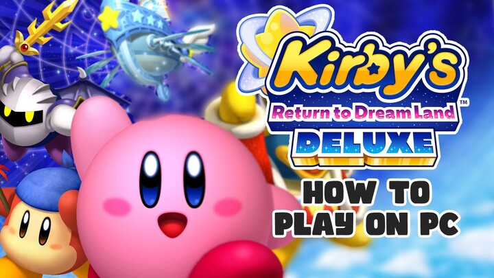 How to Install Kirby's Return to Dream Land Deluxe on PC Today!