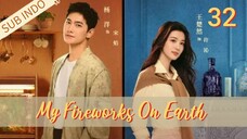 🍁My Fireworks on Earth Eps.32 720P🍁[Sub Indo]~