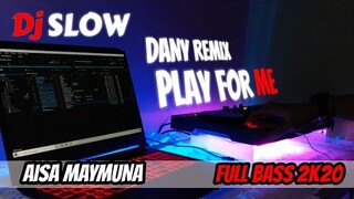 play For Me !!! REMIX SLOW AISA MAYMUNA FULL BASS AKIMILAKU
