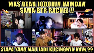 MAS DEAN JODOHIN HAMDAN Sama BTR RACHEL❗Siapa Yang Mau Jadi Kucingnya ANIN❓DC Bala Bala