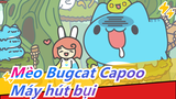 [Mèo Bugcat Capoo] Máy hút bụi Capoo