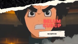 BELUM CUKUP MUMPUNI [AMV KEREN]