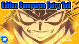Fairy Tail | Hype Campuran Edit | Ini adalah Fairy Tail!!!!!_2