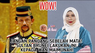 Jangan Pandang Sebelah Mata! Sultan Brunei Lakukan Ini Kepada Wan Maimunah!