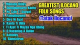 Greatest ILOCANO FOLK SONGS | Tatak Ilocano