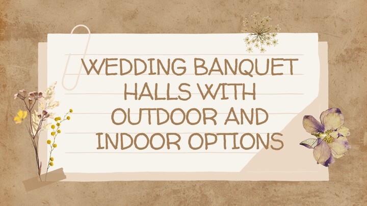 Wedding Banquet Halls With Outdoor And Indoor Options