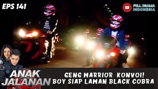 GENG WARRIOR  KONVOI! BOY SIAP LAWAN BLACK COBRA - ANAK JALANAN EPS 141