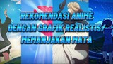 Rekomendasi Anime|Dengan Grafik Realistis/Memanjakan Mata