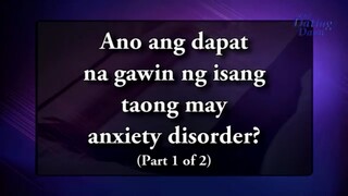 Ano ang dapat na gawin ng isang taong may anxiety disorder part 1 - Ang Dating Daan