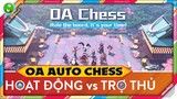 OA Auto Chess | Team hoạt động tự nhiên với Vũ Tài Tỳ Ếch 3 sao solo với team Trợ Thủ và cái kết