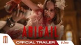 Abigail อบิเกล - Official Trailer [ซับไทย]