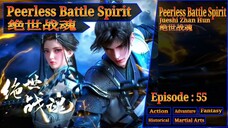 Eps 55 Peerless Battle Spirit [Jueshi Zhan Hun] 绝世战魂