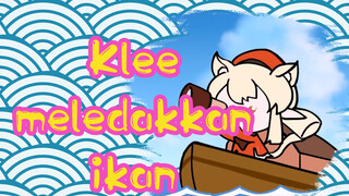 Klee meledakkan ikan