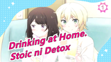 [Drinking at Home.] [ED Versi Lengkap] Stoic ni Detox [Mashinomi]_1