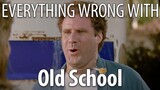 Everything Wrong With Old School in 21 Minutes or Less