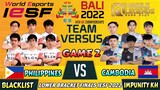 PHILIPPINES (BLACKLIST) VS CAMBODIA (IMPUNITY KH) GAME 2 | IESF BALI 2022 LOWER BRACKET FINAL | MLBB