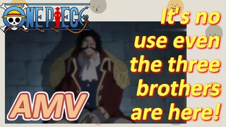 [ONE PIECE]  AMV | It's no use even the three brothers are here!