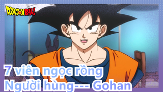 [7 viên ngọc rồng] Người hùng--- Gohan