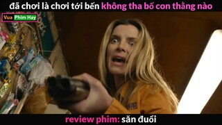 Đừng bao giờ đánh Thức con "Sư Tử" trong Chuỵ  - review phim Săn Đuổi