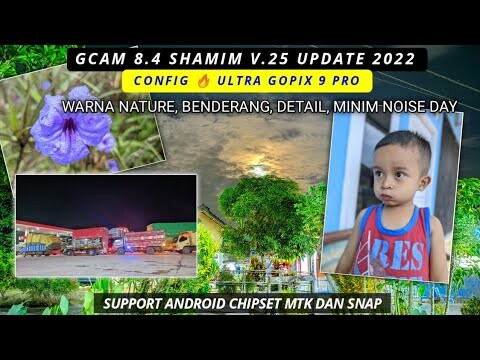 Gcam 8.4.400 Shamim v.25 + Config 🔥 Ultra Gopix 9 Pro Day Natural Amazing, Work Android mtk dan snap