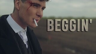 Peaky Blinders ||  Beggin'