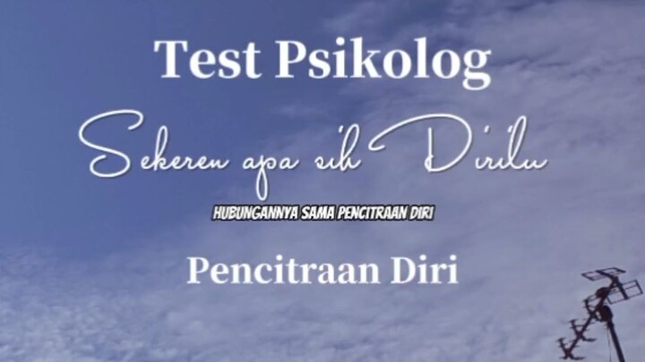 Test Psikologi Part 1 .Seberapa kerenkah elu??