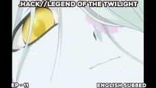 .HACK//LEGEND OF THE TWILIGHT | EPISODE 11