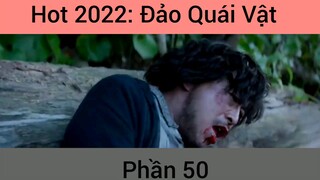 Hot 2022: Phim Đảo Quái Vật #50