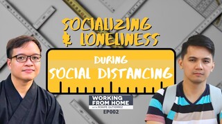 Socializing and Loneliness During Social Distancing | 002 Working From Home with Ronipe