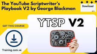 The YouTube Scriptwriter’s Playbook V2 by George Blackman