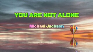 you are not alone/Michael Jackson/lyrics