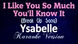 I LIKE YOU SO MUCH, WE LOST IT [Break Up Song] - Ysabelle (KARAOKE VERSION)