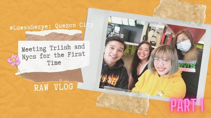 #LuwasSerye:QC | Meeting @Triish YT and Nycs YT for the First Time