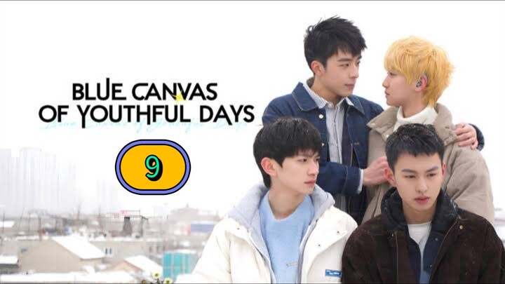 🇨🇳 [2024] BLUE CANVAS OF YOUTHFUL DAYS | EPISODE 9