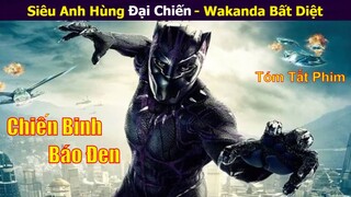 Chiến Binh Báo Đen và Cuộc Chiến Thủ Lĩnh Vùng Đất WAKANDA || Review Phim Black Panther