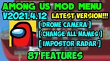 Among Us Mod Menu V2021.4.12 With 87 Features [ Free Chat & Free Change Name ]😍 Drone Camera!!!🔥🔥