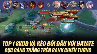 TOP 1 SKUD VÀ KÈO KHÓ KHI PHẢI ĐỐI ĐẦU HAYATE ĐƯỜNG TÀ THẦN TRÊN RANK CHIẾN TƯỚNG VÀ CÁI KẾT