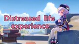 Distressed life experience.