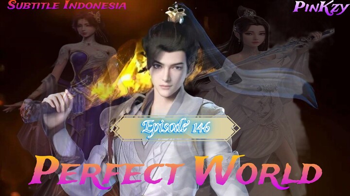 [Sub Indo] Perfect World Episode 146
