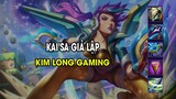 Kim Long Gaming - KAI’SA GIẢ LẬP