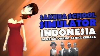 KEJAR KEJARAN SAMA ORANG TANPA KEPALA LUCU !! SAKURA SCHOOL SIMULATOR INDONESIA