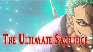 One Piece AMV - ASMV - THE ULTIMATE SACRIFICE - Roronoa Zoro