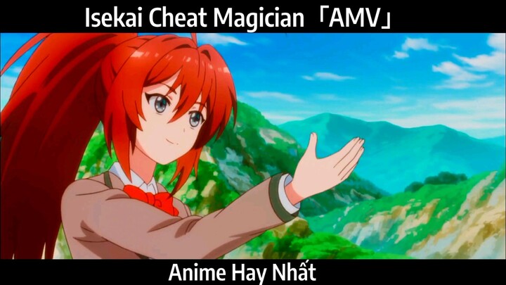 Isekai Cheat Magician「AMV」Hay Nhất