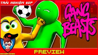 Gang Beasts Gameplay Online 2021 | Trực Tiếp Rủ Hội Anh Em Đua Top Đá Bóng Và Cái Kết